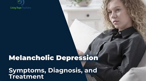 Melancholic Depression: Symptoms, Diagnosis, and Treatment.